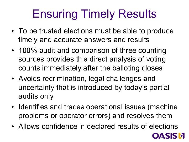 Ensuring Timely Results • To be trusted elections must be able to produce timely