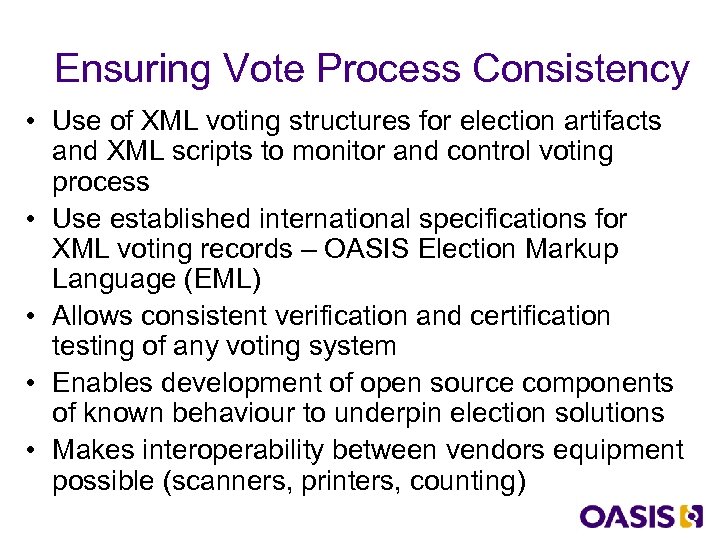 Ensuring Vote Process Consistency • Use of XML voting structures for election artifacts and