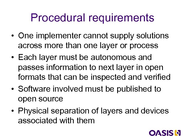 Procedural requirements • One implementer cannot supply solutions across more than one layer or
