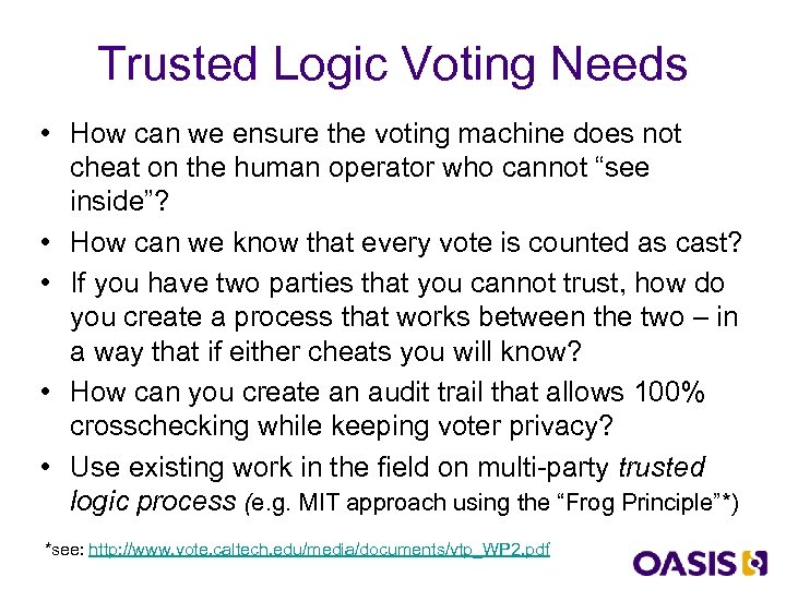 Trusted Logic Voting Needs • How can we ensure the voting machine does not