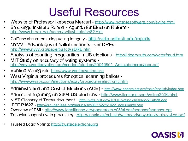 Useful Resources • • Website of Professor Rebecca Mercuri - http: //www. notablesoftware. com/evote.