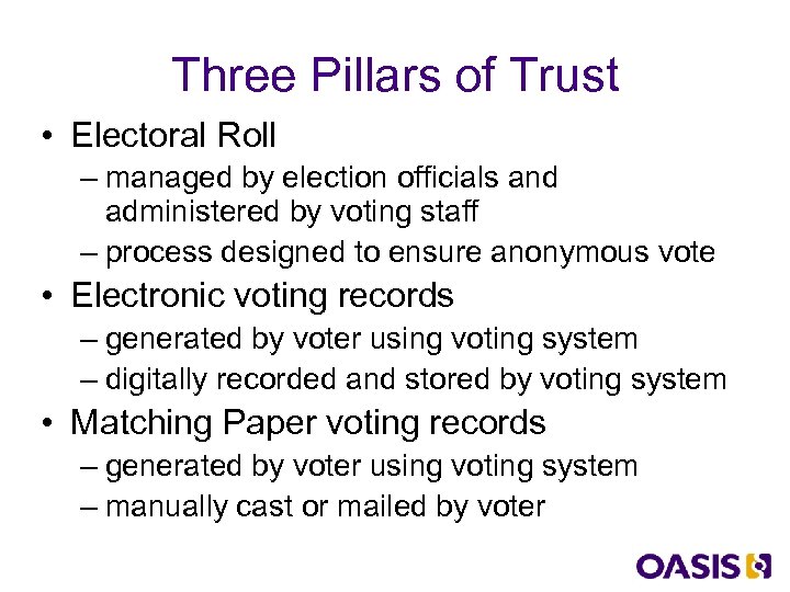 Three Pillars of Trust • Electoral Roll – managed by election officials and administered