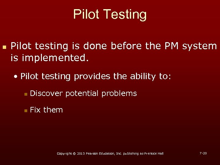 Pilot Testing n Pilot testing is done before the PM system is implemented. •