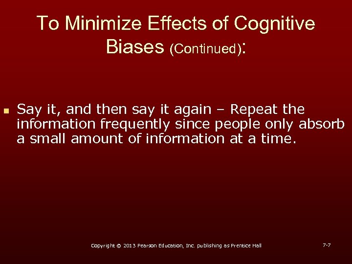 To Minimize Effects of Cognitive Biases (Continued): n Say it, and then say it