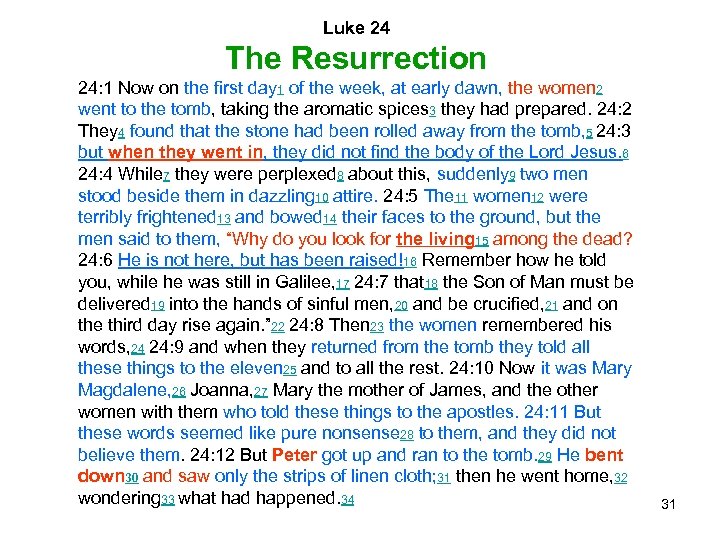 Luke 24 The Resurrection 24: 1 Now on the first day 1 of the