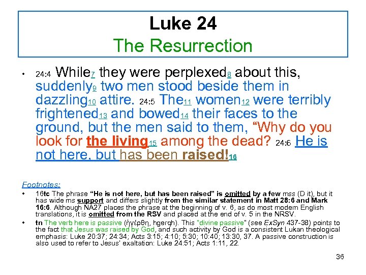 Luke 24 The Resurrection • While 7 they were perplexed 8 about this, suddenly