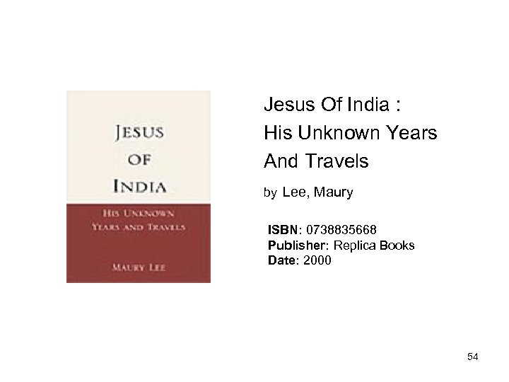 Jesus Of India : His Unknown Years And Travels by Lee, Maury ISBN: 0738835668