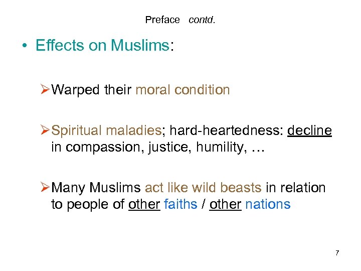 Preface contd. • Effects on Muslims: ØWarped their moral condition ØSpiritual maladies; hard-heartedness: decline