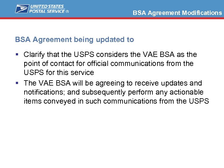 BSA Agreement Modifications BSA Agreement being updated to § Clarify that the USPS considers