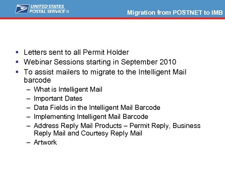 Migration from POSTNET to IMB § Letters sent to all Permit Holder § Webinar