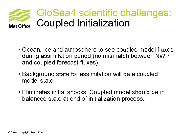 Glo. Sea 4 scientific challenges: Coupled Initialization • Ocean, ice and atmosphere to see