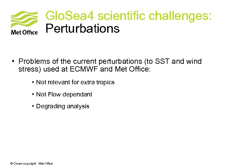 Glo. Sea 4 scientific challenges: Perturbations • Problems of the current perturbations (to SST