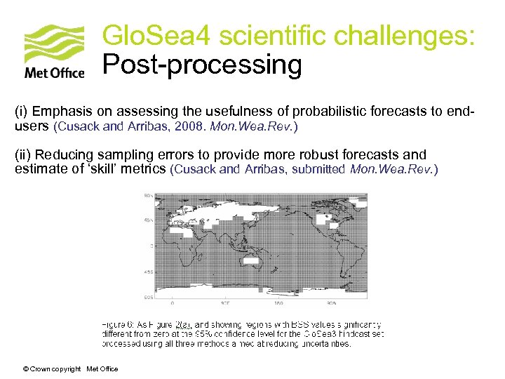 Glo. Sea 4 scientific challenges: Post-processing (i) Emphasis on assessing the usefulness of probabilistic