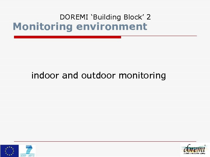 DOREMI ‘Building Block’ 2 Monitoring environment indoor and outdoor monitoring 