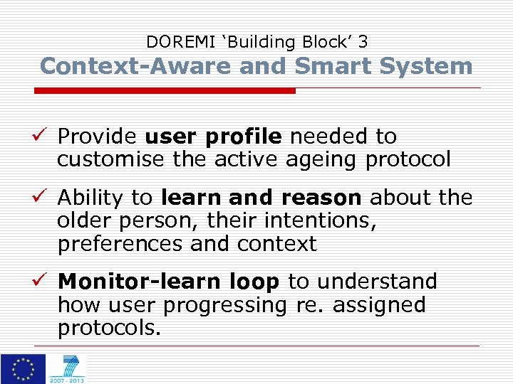 DOREMI ‘Building Block’ 3 Context-Aware and Smart System ü Provide user profile needed to
