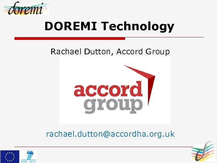 DOREMI Technology Rachael Dutton, Accord Group rachael. dutton@accordha. org. uk 