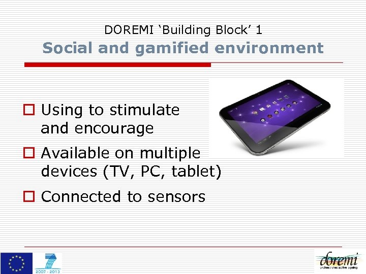 DOREMI ‘Building Block’ 1 Social and gamified environment o Using to stimulate and encourage