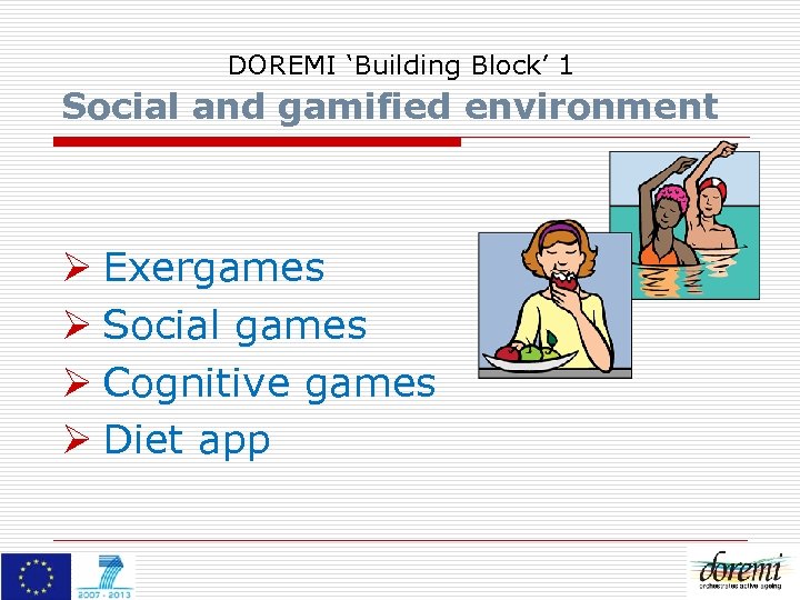 DOREMI ‘Building Block’ 1 Social and gamified environment Ø Exergames Ø Social games Ø