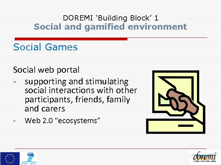 DOREMI ‘Building Block’ 1 Social and gamified environment Social Games Social web portal -