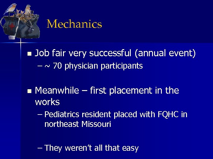 Mechanics n Job fair very successful (annual event) – ~ 70 physician participants n