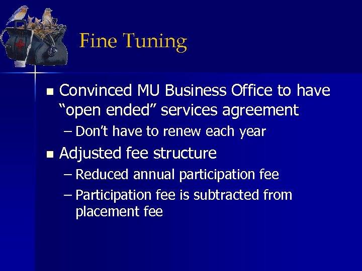 Fine Tuning n Convinced MU Business Office to have “open ended” services agreement –