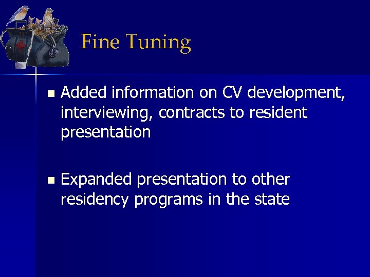 Fine Tuning n Added information on CV development, interviewing, contracts to resident presentation n