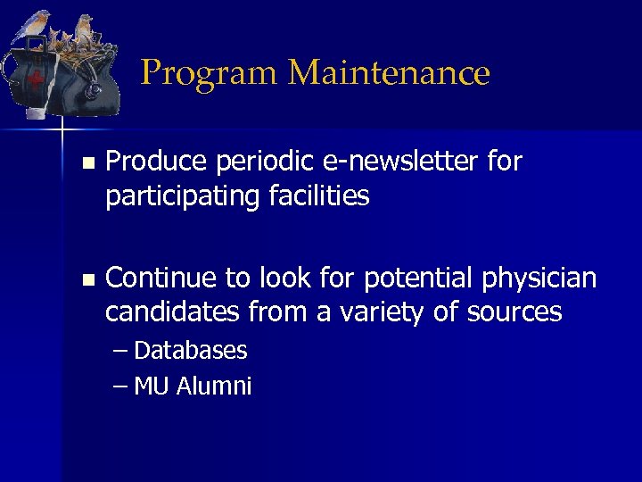 Program Maintenance n Produce periodic e-newsletter for participating facilities n Continue to look for