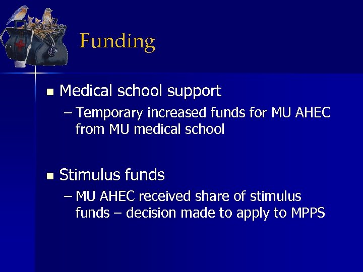 Funding n Medical school support – Temporary increased funds for MU AHEC from MU