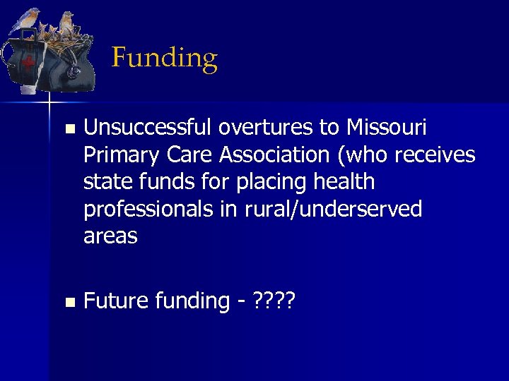 Funding n Unsuccessful overtures to Missouri Primary Care Association (who receives state funds for