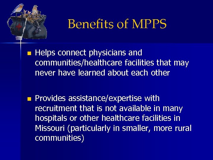 Benefits of MPPS n Helps connect physicians and communities/healthcare facilities that may never have