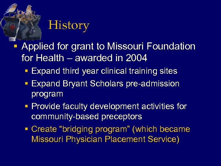History § Applied for grant to Missouri Foundation for Health – awarded in 2004
