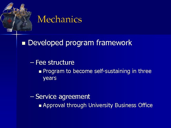 Mechanics n Developed program framework – Fee structure n Program years to become self-sustaining