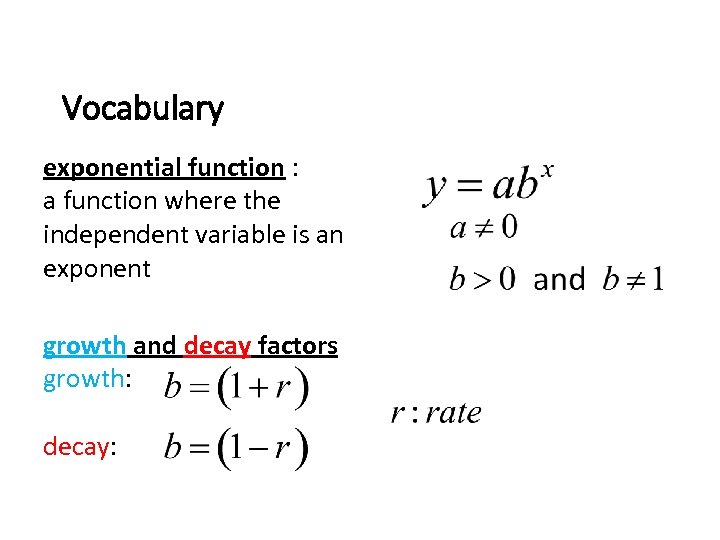 Vocabulary exponential function : a function where the independent variable is an exponent growth