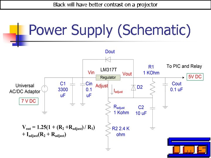 Black will have better contrast on a projector Power Supply (Schematic) 