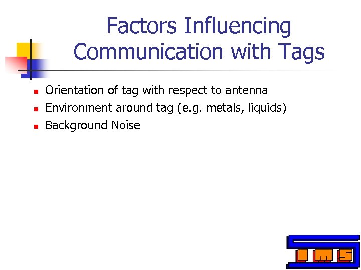 Factors Influencing Communication with Tags n n n Orientation of tag with respect to
