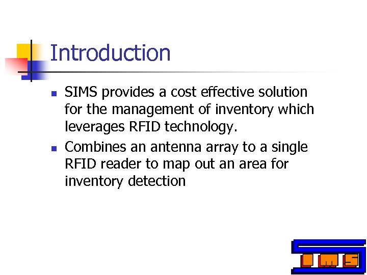Introduction n n SIMS provides a cost effective solution for the management of inventory