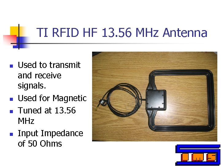 TI RFID HF 13. 56 MHz Antenna n n Used to transmit and receive