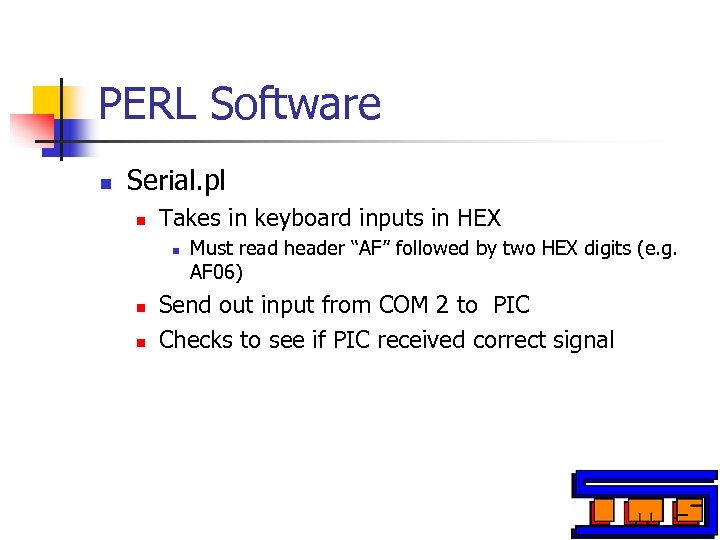 PERL Software n Serial. pl n Takes in keyboard inputs in HEX n n