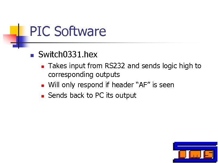 PIC Software n Switch 0331. hex n n n Takes input from RS 232
