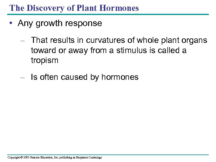 The Discovery of Plant Hormones • Any growth response – That results in curvatures