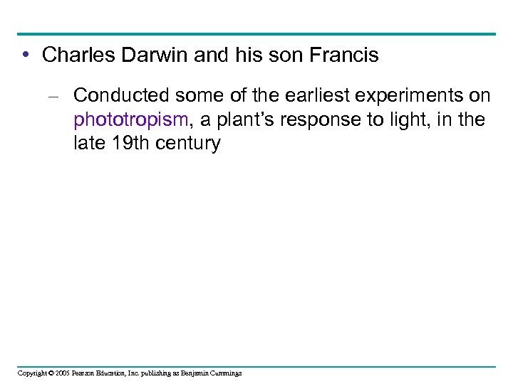  • Charles Darwin and his son Francis – Conducted some of the earliest