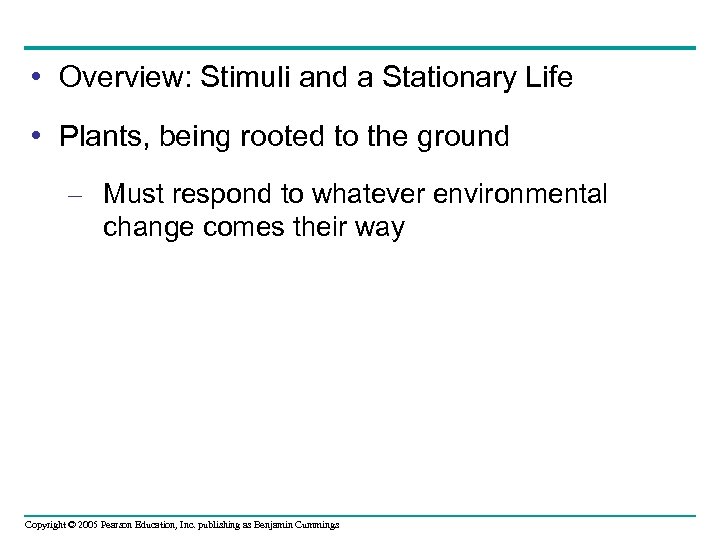  • Overview: Stimuli and a Stationary Life • Plants, being rooted to the