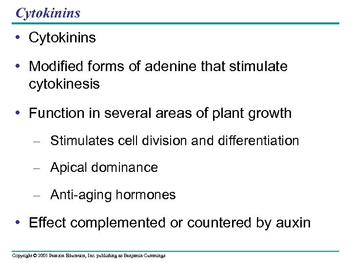 Cytokinins • Cytokinins • Modified forms of adenine that stimulate cytokinesis • Function in