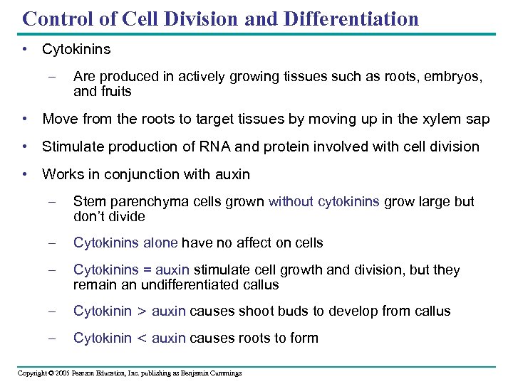 Control of Cell Division and Differentiation • Cytokinins – Are produced in actively growing