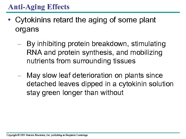 Anti-Aging Effects • Cytokinins retard the aging of some plant organs – By inhibiting