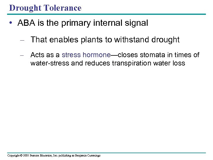 Drought Tolerance • ABA is the primary internal signal – That enables plants to