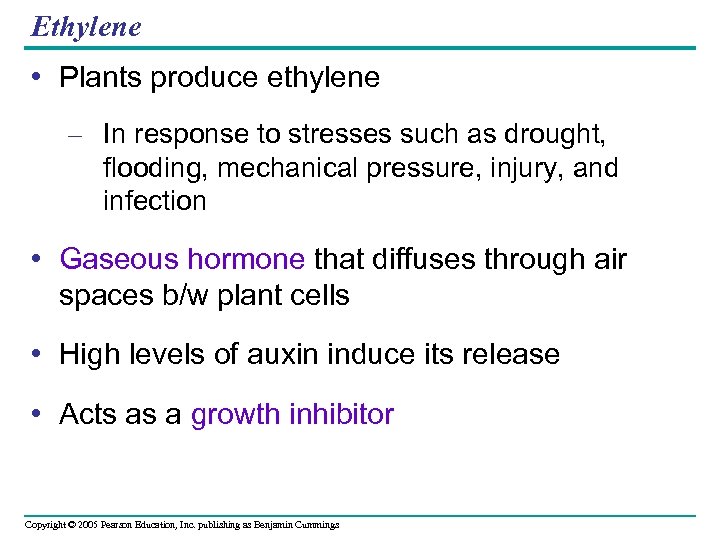 Ethylene • Plants produce ethylene – In response to stresses such as drought, flooding,