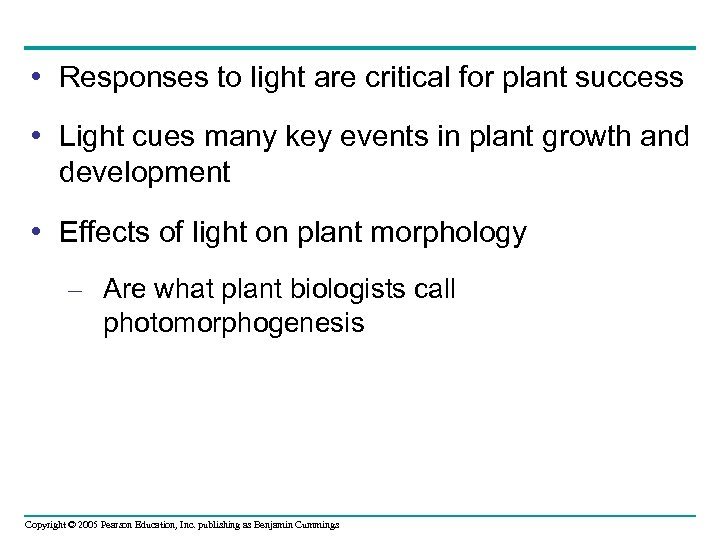  • Responses to light are critical for plant success • Light cues many