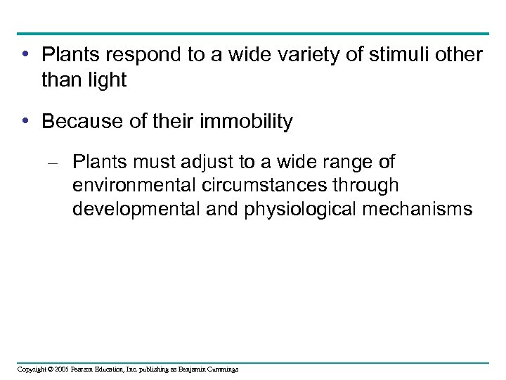  • Plants respond to a wide variety of stimuli other than light •