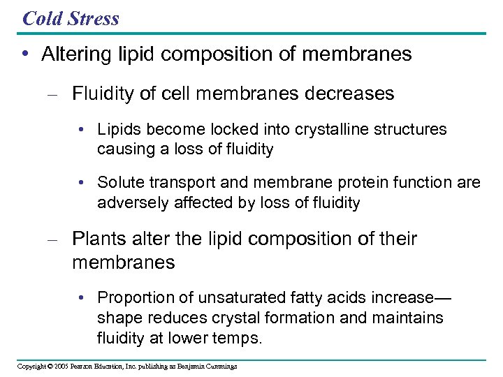 Cold Stress • Altering lipid composition of membranes – Fluidity of cell membranes decreases